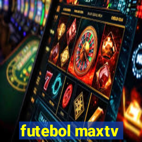 futebol maxtv